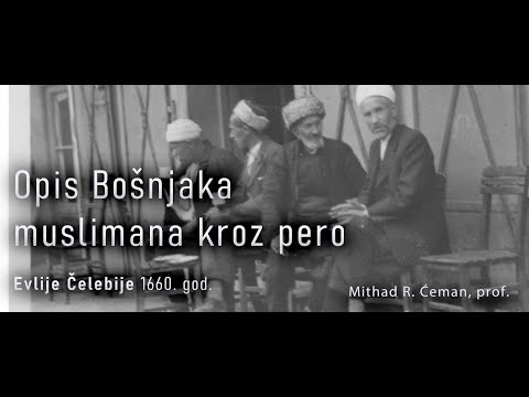 | Osobine Bošnjaka  muslimana u 17.vjeku | kroz pero Evlije Čelebije Mithad Ćeman, prof.