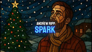 "SPARK" LYRICS - ANDREW RIPP