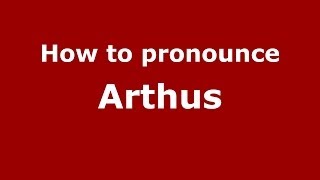How to pronounce Arthus