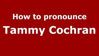 How to pronounce Tammy Cochran