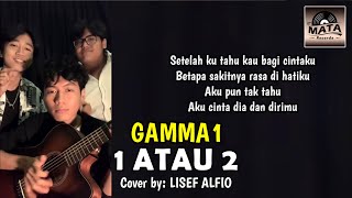 Download lagu 1 Atau 2 - Gamma1 Cover by Lisef Alfio (ANDERS) mp3 Download lagu 1 Atau 2 - Gamma1 Cover by Lisef Alfio (ANDERS) mp3