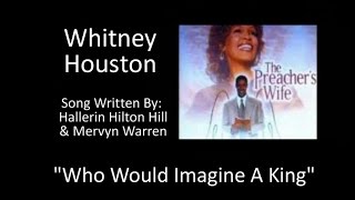 Whitney Houston - Who Would Imagine A King (HQ)