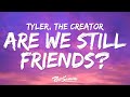 Tyler The Creator ARE WE STILL FRIENDS Lyrics