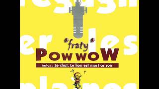 Pow Wow - Le lion est mort ce soir