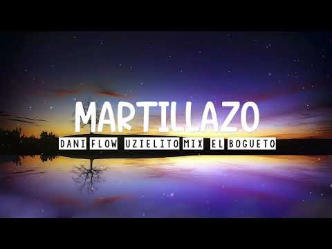 🔨 MARTILLAZO ❌ Dani Flow ❌ Uzielito Mix & El Bogueto
