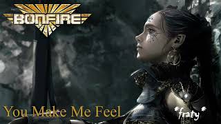 Bonfire - You make me feel
