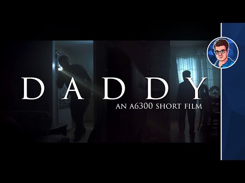 , title : '"Daddy" - A Sony a6300 Short Film 📷'