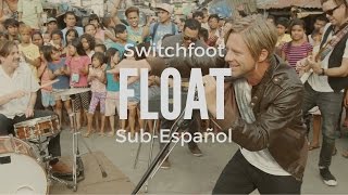Switchfoot - Float [Subtítulos en Español]