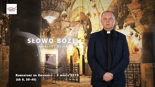 Komentarz do Ewangelii - 3 marca 2018 (Łk 6, 39-45)