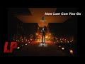 LP - How Low Can You Go (Official Music Video)