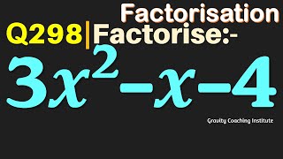 Q298 | Factorise 3x²-x-4 | Factorise 3x²-x-4 | Factorise 3x²-x-4 | 3x²-x-4