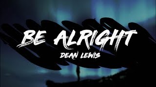 Dean Lewis - Be Alright (Lyrics)