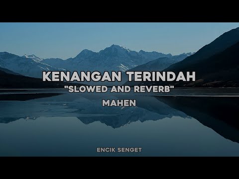 Kenangan Terindah - (Slowed and Reverb) by Mahen