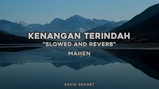 Download lagu Kenangan Terindah - (Slowed and Reverb) by Mahen mp3 Download lagu Kenangan Terindah - (Slowed and Reverb) by Mahen mp3