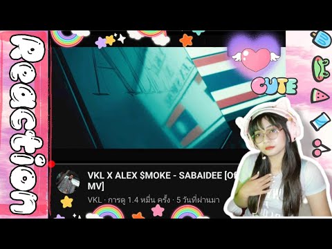 VKL X ALEX $MOKE - SABAIDEE [Official MV]  REACTION