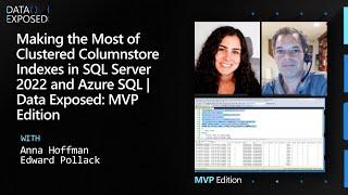 Making the Most of Clustered Columnstore Indexes in SQL Server 2022 & Azure SQL | Data Exposed: MVPs