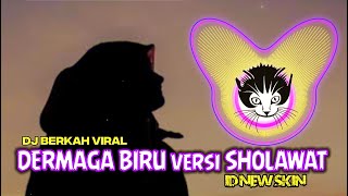 Download lagu DJ DERMAGA BIRU versi SHOLAWAT (Deraian demi deraian - Sholli wa salim) by ID NEW SKIN BERKAH mp3