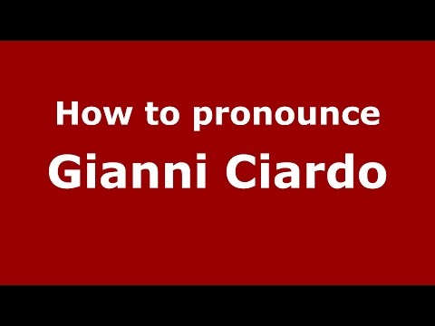 How to pronounce Gianni Ciardo (Italian/Italy)  - PronounceNames.com