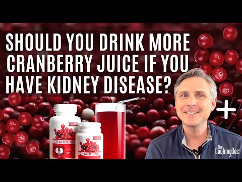 Should You Be Drinking More Cranberry Juice If You Have Kidney Disease?  | The Cooking Doc®
