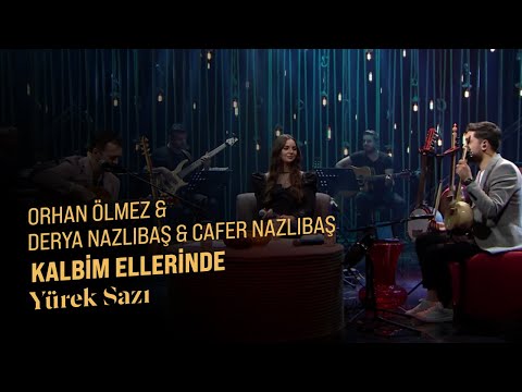 Orhan Ölmez & Derya Nazlıbaş & Cafer Nazlıbaş - Kalbim Ellerinde (Yürek Sazı)