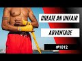 How To Create An Unfair Advantage 1812 Dre Baldwin