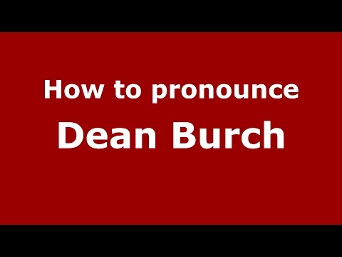 How to pronounce Dean Burch (American English/US)  - PronounceNames.com