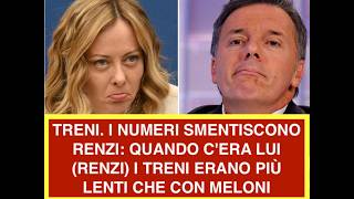 TRENI. I NUMERI SMENTISCONO RENZI: QUANDO C'ERA LUI (RENZI) I TRENI ERANO PIÙ LENTI CHE CON MELONI