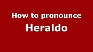 How to pronounce Heraldo