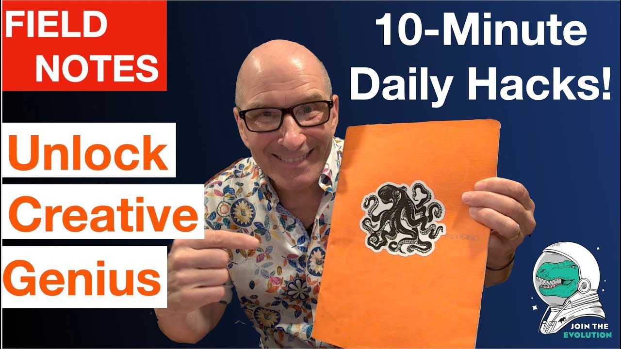 Field Notes: Unlock your creative genius: 10-minute daily hacks