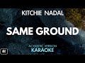 Kitchie Nadal - Same Ground (Karaoke/Acoustic Version)