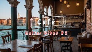 Café Guitar Vibes #2 | Unwind with Gentle Acoustic Sounds in a Cozy Café