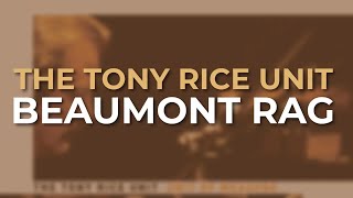 The Tony Rice Unit - Beaumont Rag (Official Audio)