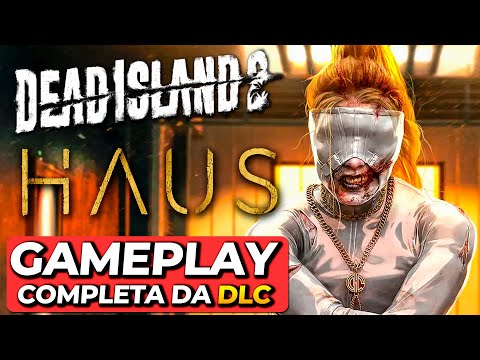 DEAD ISLAND 2: HAUS - GAMEPLAY COMPLETA DA NOVA DLC DE HISTÓRIA - SOBREVIVÊNCIA ZUMBI