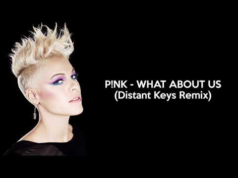 P!nk - What About Us (Distant Keys Remix)