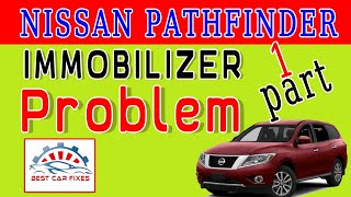 Nissan Pathfinder No Starting  Immobilizer problem, What Is The fix? part 1