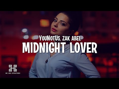 YouNotUs, Zak Abel - Midnight Lover (Lyrics)