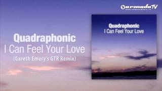 Quadraphonic - I Can Feel Your Love (Gareth Emery's GTR Remix)