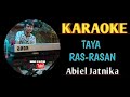 KARAOKE TAYA RAS RASAN ABIEL JATNIKA KOKO KALIST