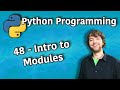 Python Programming 48 Intro To Modules