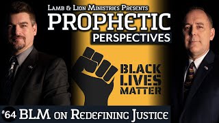 BLM on Redefining Justice | Prophetic Perspectives #64
