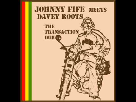 Johnny Fife meets Davey Roots - the transaction DUB
