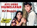 Aye Mere Humsafar DJ Baggio