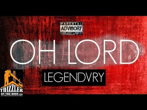Legendvry - Oh Lord (Prod. Maleko) (Exclusive) [Thizzler.com]
