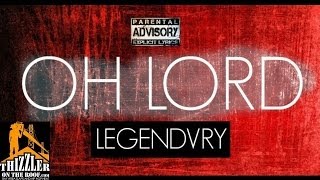 Legendvry - Oh Lord (Prod. Maleko) (Exclusive) [Thizzler.com]