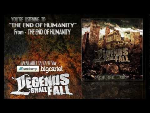 Legends Shall Fall - The End Of Humanity (HD) (1080p)