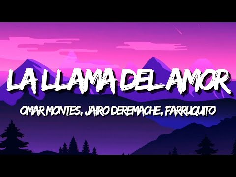 Omar Montes, Jairo DeRemache, Farruquito - La Llama Del Amor (Letra)