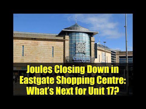 Joules Closing Down in Eastgate Shopping Centre: What’s Next for Unit 17?