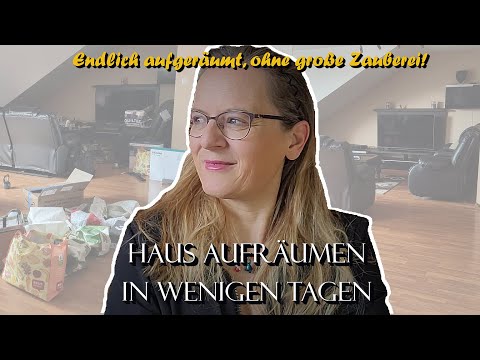 WIE DU DEIN HAUS in wenigen Tagen AUFRÄUMST! Vergiss alle Ordnungsmethoden...