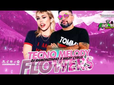 (TECNO MELODY) DJ RAMONZINHO X Miley Cyrus - Flowers 2023