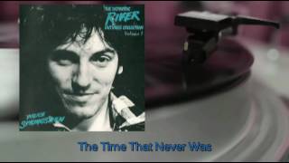 Bruce Springsteen - The Time That Never Was